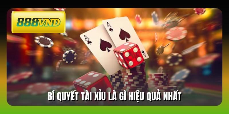 Bí quyết tài xỉu là gì hiệu quả nhất