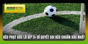 Kèo Phạt Góc Là Gì? 3+ Bí Quyết Soi Kèo Chuẩn Xác Nhất