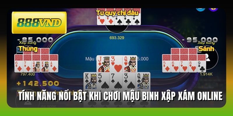 Tính năng nổi bật khi chơi mậu binh xập xám online