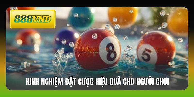 Kinh nghiệm đặt cược hiệu quả cho người chơi