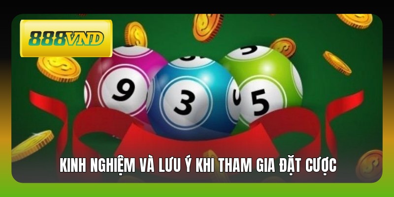 Kinh nghiệm và lưu ý khi tham gia đặt cược