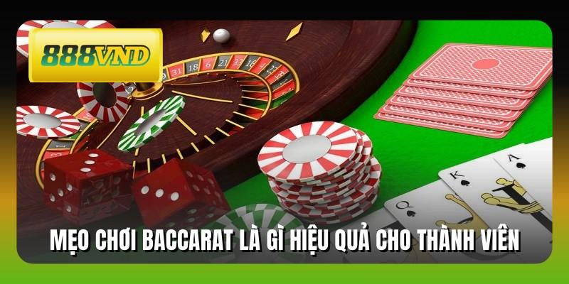 Mẹo chơi Baccarat là gì hiệu quả cho thành viên