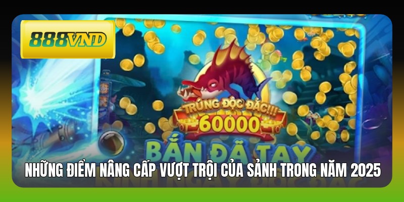 Những điểm nâng cấp vượt trội của sảnh trong năm 2025