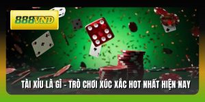 Tài Xỉu Là Gì - Trò Chơi Xúc Xắc Hot Nhất Hiện Nay