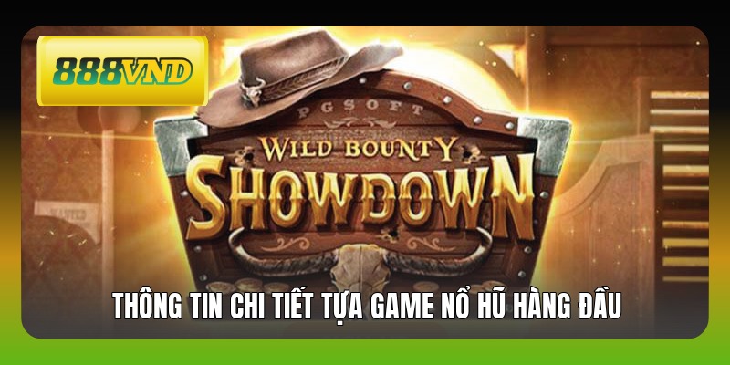 Thông tin chi tiết tựa game nổ hũ hàng đầu