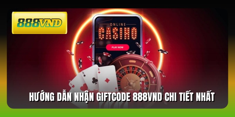 Hướng dẫn nhận giftcode 888VND chi tiết nhất