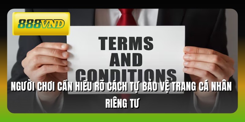 Người chơi cần hiểu rõ cách tự bảo vệ trang cá nhân riêng tư