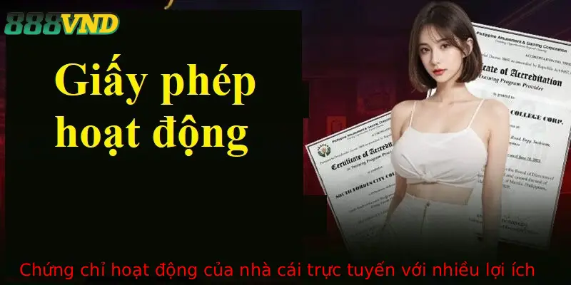 Chứng chỉ hoạt động của nhà cái trực tuyến với nhiều lợi ích