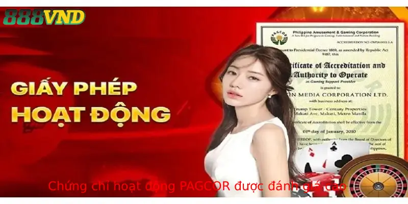 Chứng chỉ hoạt động PAGCOR được đánh giá cao